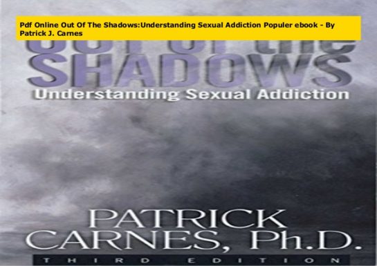 Book Out Of The Shadows Understanding Sexual Addiction By Patrick Carnes Pdf 7729